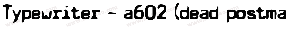 Typewriter - a602 (dead postman 2004)字体转换